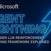 Microsoft Agent Lightning Next Gen LLM Reinforcement Learning Framework Explained
