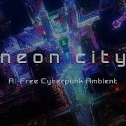 NEON CITY Your AI Free Cyberpunk Journey Blade Runner 2049 Ambient Music 4 Hours In 4K