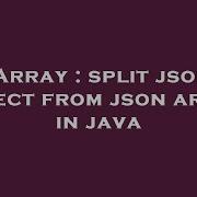 Array Split Json Object From Json Array In Java