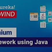 Introduction To Selenium Framework Using Java Selenium Tutorial Edureka Selenium Rewind 3