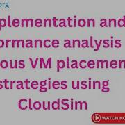 Implementation And Performance Analysis Of Various VM Placement Strategies Using CloudSim