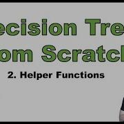 Coding A Decision Tree From Scratch In Python P 2 Helper Functions
