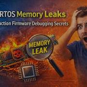 FreeRTOS Memory Leaks Production Firmware Debugging Secrets