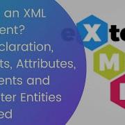 What Is An XML Document XML Declaration Elements Attributes Comments Character Entities