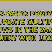 Databases Postgres Update Multiple Rows In The Same Query With Limit