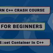 Modern C Crash Course For Beginners 24 Std Set Container In C