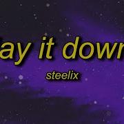 1 Hour Steelix Lay It Down Lyrics Tell Your Friends You Ain T Coming Out Tonight