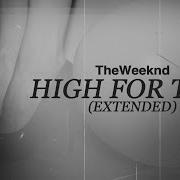 The Weeknd High For This Extended