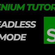 How To Enable Headless Mode In Selenium All Browsers