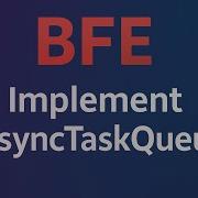 Conquering The JavaScript 179 Async Task Queue Interview Question BFE Dev