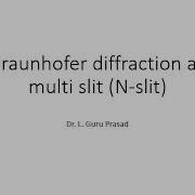 Fraunhofer Diffraction At Multi Slit N Slit