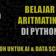 Belajar Aritmatika Di Python 43 Belajar Python Untuk AI Data Science