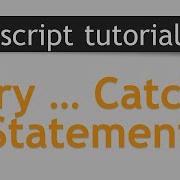 JavaScript Tutorial 27 JavaScript Try Catch Statement