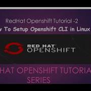 Redhat Openshift Tutorial 2 How To Setup Openshift CLI In Linux