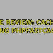 Code Review Caching Using PhpFastCache 2 Solutions