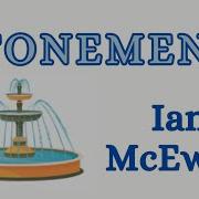 ATONEMENT By IAN MCEWAN Explained Summary Themes Symbols Analysis Title Historical Context
