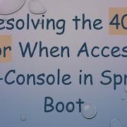 Resolving The 404 Error When Accessing H2 Console In Spring Boot