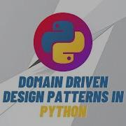 Domain Driven Design Patterns In Python Design Patterns