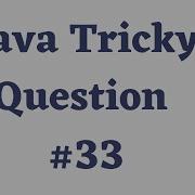 Java Tricky Question Challenge 33 Java Interview Question