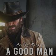 A Good Man Arthur Morgan RDR2