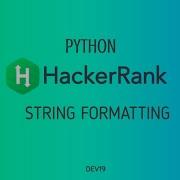 23 String Formatting Hackerrank Python Solution