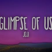 Joji Glimpse Of Us