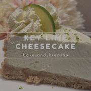 My FIRST NO BAKE Key Lime Cheesecake Imperfect But LUSH