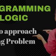 How To Improve Logic Building In Programming Coding Approach A Problem Statement From Scratch