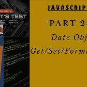 PART 28 Date Object Get Set And Format Dates In JavaScript