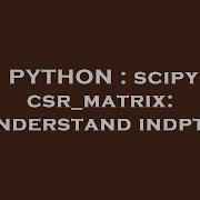 PYTHON Scipy Csr Matrix Understand Indptr