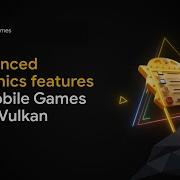 Advanced Graphics Features In Mobile Games With Vulkan