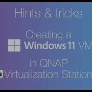QNAP Virtualization Station 4 Hints Tricks Create A Windows 11VM
