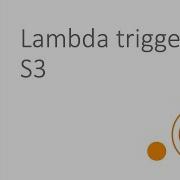 Lambda Triggers Trigger Lambda Function When A File Is Uploaded To Amazon S3