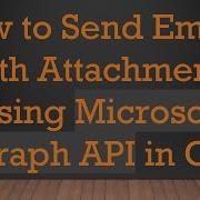How To Send Emails With Attachments Using Microsoft Graph API In C