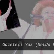 Yaz Gazeteci Yaz Selda Bağcan