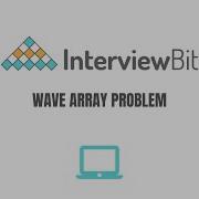 Wave Array Interview Bit Solution