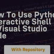 How To Use Python Interactive Shell In Visual Studio Code