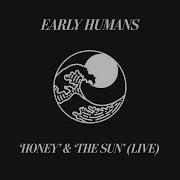 Early Humans Honey The Sun Live