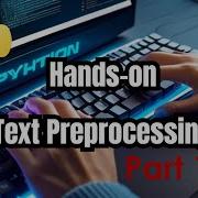 Hands On Text Preprocessing In Python Part 1 Natural Language Processing Basics