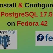 How To Install And Configure PostgreSQL 17 5 On Fedora 42
