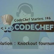Knockout Tournament CodeChef Starters 146 CodeChef Solution