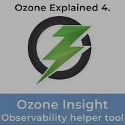 Ozone Explained 4 Ozone Insight And Observability