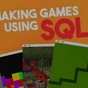 Can I Create Video Games Using SQL No Game Engine