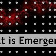 What Is Emergence What Does Emergent Mean