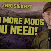 ZERO Sievert Even MORE Mods You Need