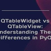 QTableWidget Vs QTableView Understanding Their Differences In PyQt