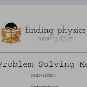 Physics Skills Mini Lesson The Problem Solving Method