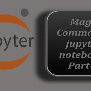 Magic Commands Jupyter Notebook Line Magic Cell Magic Commands Jupyter Notebook Tutorial