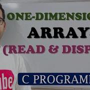 34 PROGRAM TO READ AND DISPLAY THE ELEMENTS OF ONE DIMENSIONAL ARRAY C PROGRAMMING