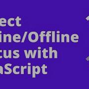 Detect Online Offline Status With JavaScript Check Internet Connectivity Using JavaScript